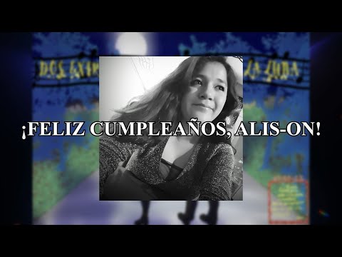 ME ENAMORÉ l ¡FELIZ CUMPLEAÑOS @Alis-On! l @abquintanilla3