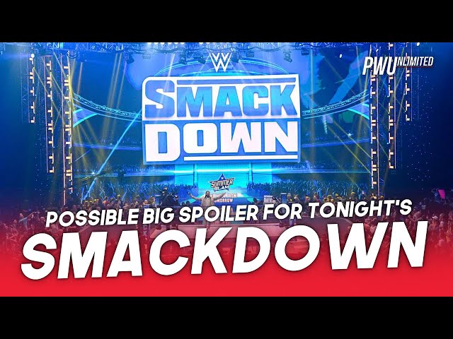 Possible Big Spoiler For Tonight's Smackdown