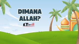 DIMANA ALLAH? - Ustadz Dr. Didik M. Nur Haris, Lc