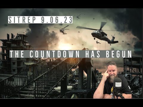 The Countdown Has Begun - SITREP 9.06.23