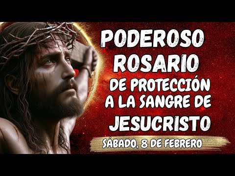 PODEROSO ROSARIO DE PROTECCIÓN A LA SANGRE DE JESUCRISTO. SÁBADO, 8 DE FEBRERO. #rosary