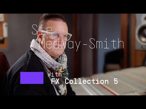 Sie Medway-Smith | The tools you need with FX Collection 5
