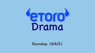 Etoro Drama Roundup 18/06/21 Trading