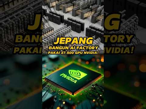 Jepang Bangun AI Factory Raksasa! Pakai 27500 GPU!