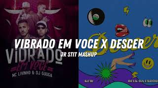 VIBRADO EM VOCE X DESCER (Jr Stit Mashup)