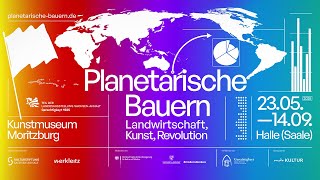 Planetarische Bauern. Land­wirt­schaft, Kunst, Revolution – Trailer