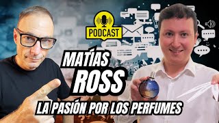 La pasión por los perfumes | Con Matías Ross