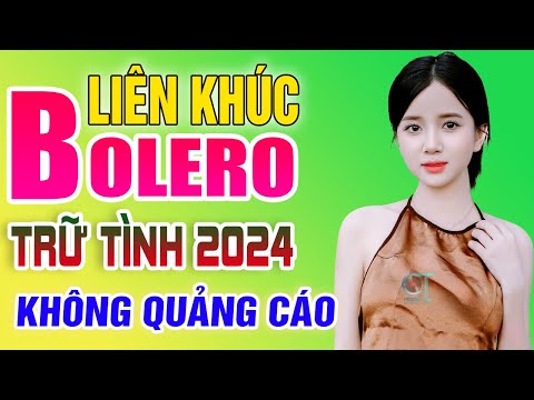 LK Nhạc Trữ Tình Bolero Hay Nhất KHÔNG QUẢNG CÁO - Liên Khúc Nhạc Vàng Xưa Trữ Tình Mới Nhất