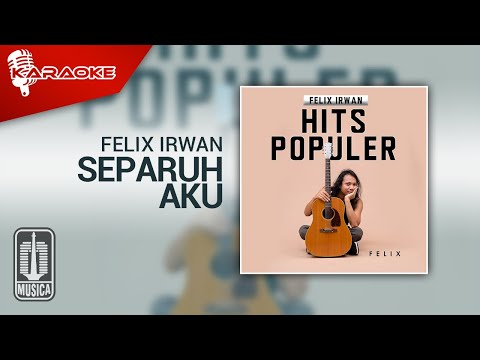 Felix Irwan – Separuh Aku (Karaoke Video)