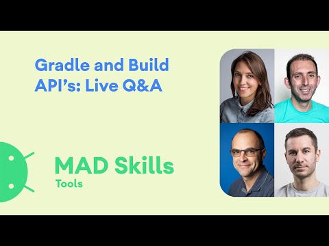 Gradle and AGP Build APIs: Live Q&A – MAD Skills