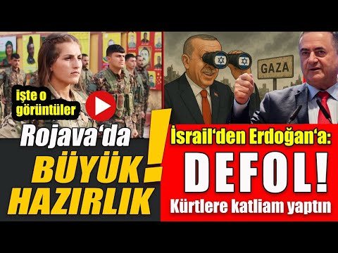 İsrail’den Erdoğan’a: Defol, Kürtlere katliam yaptın - Rojava’dan yeni görüntüler, hazırlığa devam