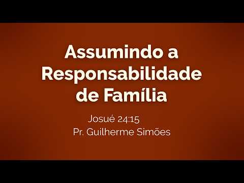 Terça - 26/05/2026 - Assumindo a Responsabilidade de Família - Pr. Guilherme Simões