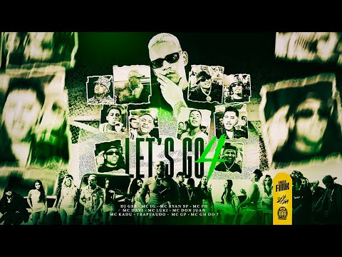 LET'S GO 4 - DJ GBR, IG, Ryan SP, PH, Davi, Luki, Don Juan, Kadu, GH do 7, GP, TrapLaudo