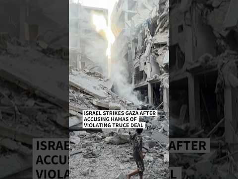 Israel strikes Gaza after accusing Hamas of violating truce deal