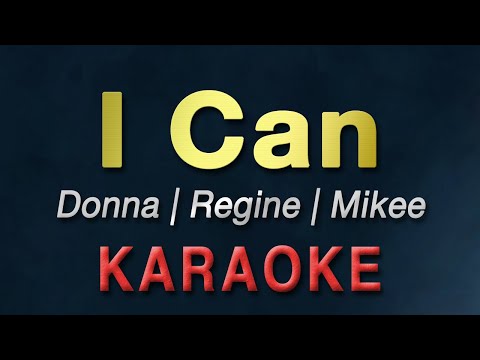 I Can – Donna, Regine & Mikee | KARAOKE
