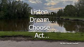 Listen, dream, choose, act