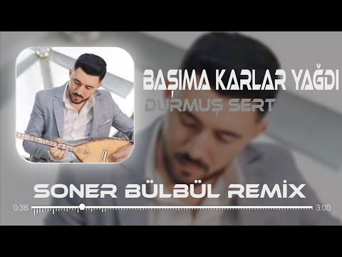 Durmuş Sert - Başıma Karlar Yağdı | Soner Bülbül Remix | Tiktok Remix 2025 🎧