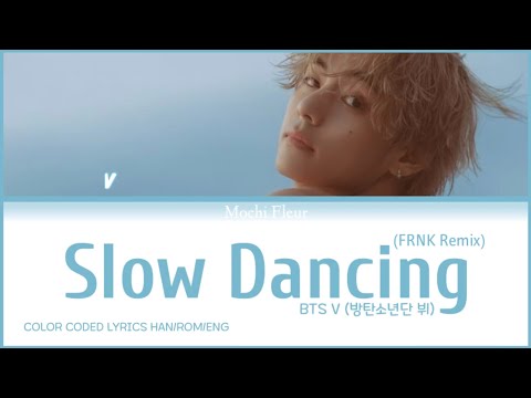 BTS V (방탄소년단 뷔) - Slow Dancing (FRNK Remix) (COLOR CODED LYRICS HAN/ROM/ENG)