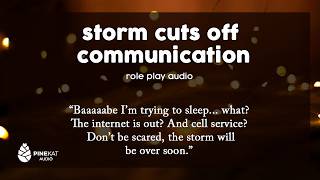 [f4a] Storm knocks out internet and phone service [I'm here with you] [we'll be ok]