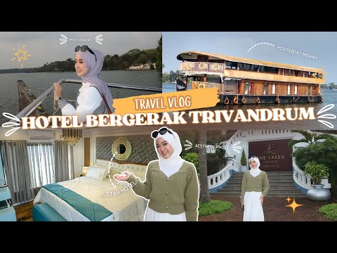 BERMALAM ATAS HOTEL MEWAH BERGERAK DI TRIVANDRUM | HAMPIR TERJATUH NAIK SPEEDBOAT ⁉️