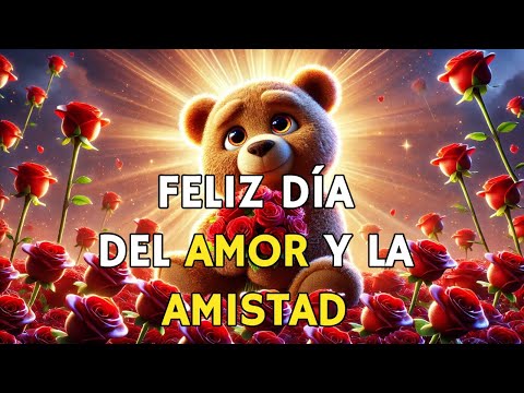 FELIZ DIA DEL AMOR Y LA AMISTAD Un hermoso Mensaje Para Ti Feliz San Valentín ABRELO