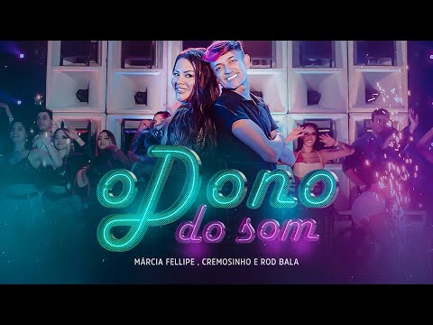 Márcia Fellipe, Cremosinho e Rod Bala - O Dono do Som (Clipe Oficial)