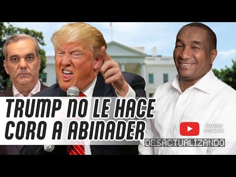 DESACTUALIZANDO - TRUMP NO LE HACE  CORO A ABINADER😮🔥