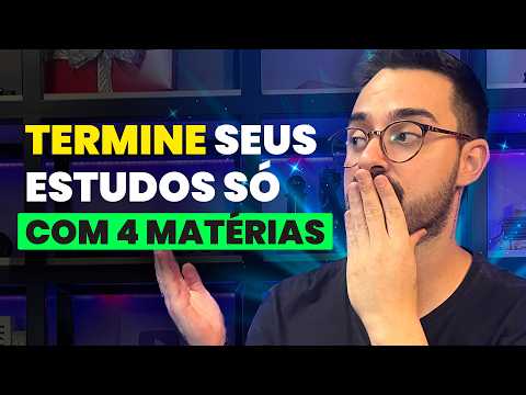 TERMINE SEUS ESTUDOS SÓ COM 4 MATÉRIAS