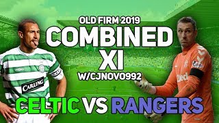 Celtic vs Rangers | Modern Era COMBINED XI | W/CJNovo992