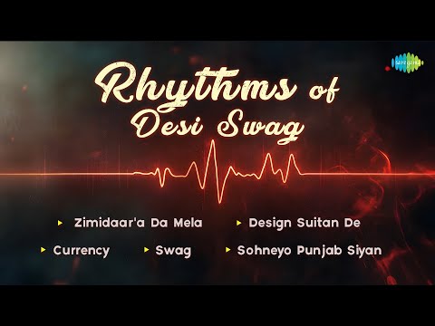 Rhythms of Desi Swag | Zimidaara Da Mela | Design Suitan De | Currency | Swag Sohneyo | Punjab Siyan