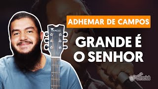 Cifra Club - Adhemar de Campos - Grande É o Senhor, PDF, Comportamento e  experiência religiosa