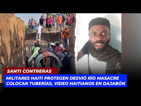 Militares Haiti protegen desvió Río Masacre, Video Haitianos en Dajabón | Echando El Pulso