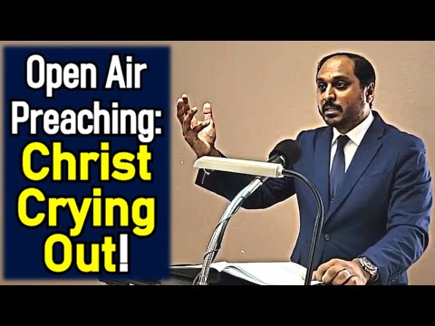 Open Air Preaching: Christ Crying Out! - Reverend Romesh Prakashpalan Sermon