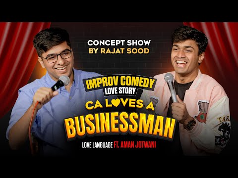 Improv Comedy Love Story | CA loves Businessman | Love Language ft. Aman Jotwani