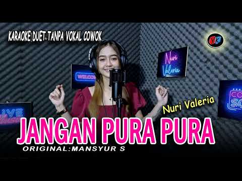 JANGAN PURA PURA - Karaoke Duet Tanpa Vokal Cowok (MANSYUR S) || Cover:Nuri Valeria