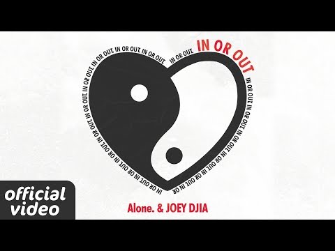 Alone. & JOEY DJIA - In or Out (Official Lyric Video)