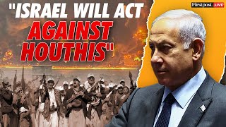 Israel vs Houthis LIVE: Israeli PM Netanyahu Threatens to Act "Forcefully" Against Yemen's Houthis