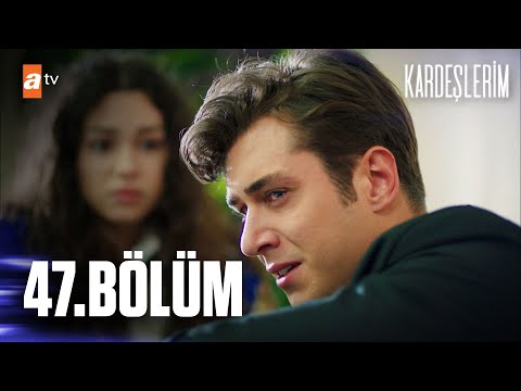 Kardeşlerim 47. Bölüm @atv