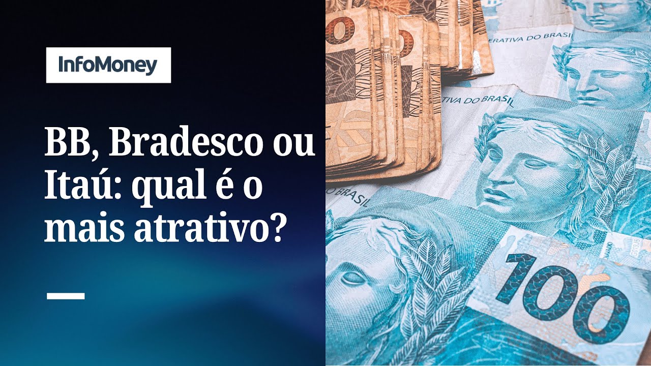BB Bradesco ou Itaú Saiba qual bancão está mais atrativo | InfoMoney News