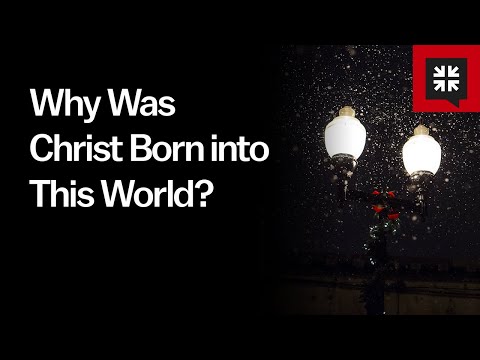 Why Was Christ Born into This World? // Ask Pastor John