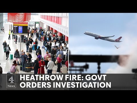 Urgent investigation into electrical substation fire that closed Heathrow