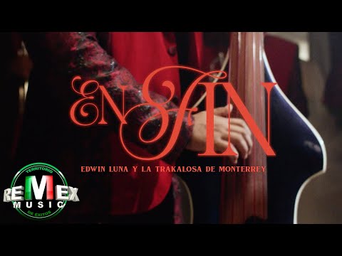En Fin (Banda) - Edwin Luna y La Trakalosa de Monterrey (Video Oficial)