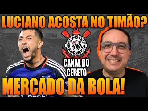 LUCIANO ACOSTA NO CORINTHIANS? MERCADO DA BOLA DO TIMÃO!