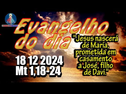 EVANGELHO DO DIA 18/12/2024 COM REFLEXÃO. Evangelho (Mt 1,18-24)