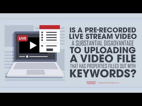 Is A Pre Recorded Live Stream Video A Substantial Disadvantage To Uploading A Video File That Has Pr