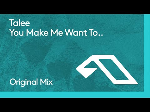 Talee - You Make Me Want To..