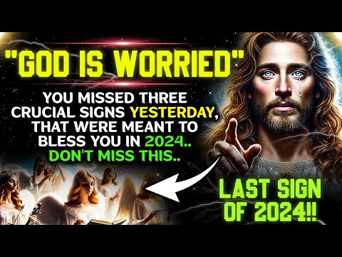 🔴 "GOD IS WORRIED"YOU MISSED THREE CRUCIAL SIGNS YESTERDAY | LAST SIGN OF 2024 | GOD'S MESSAGE TODAY