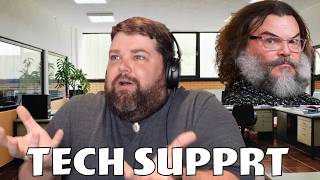 What if Jack Black Ran Tech Support?