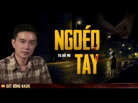 Nghe truyện ma : NGHOÉO TAY - Chuyện ma cảm động tình bạn thơ ấu Nguyễn Huy kể