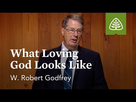 What Loving God Looks Like: Discovering Deuteronomy with W. Robert Godfrey